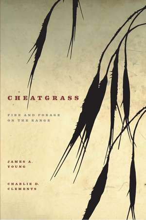 Cheatgrass: Fire and Forage on the Range de James A. Young