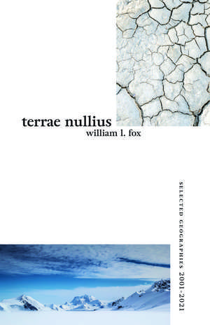 Terrae Nullius: Selected Geographies 2001-2021 de William L. Fox