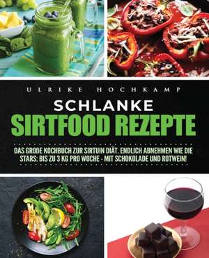 Hochkamp, U: Schlanke Sirtfood Rezepte