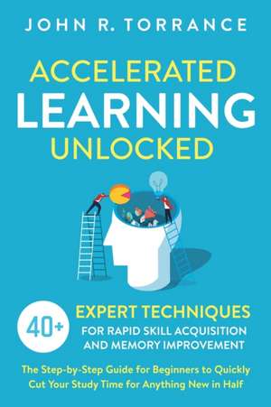 Accelerated Learning Unlocked de John R. Torrance