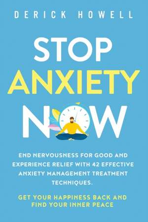 Stop Anxiety Now de Derick Howell