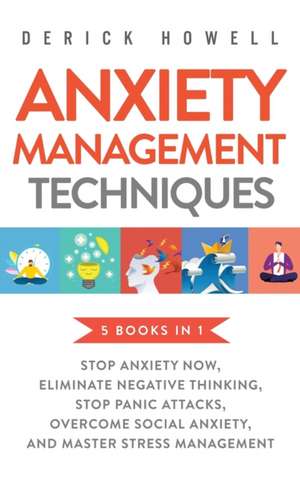 Anxiety Management Techniques 5 Books in 1 de Derick Howell