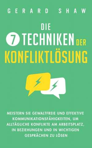 Die 7 Techniken der Konfliktlösung de Gerard Shaw