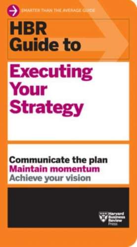 HBR Guide to Executing Your Strategy de Harvard Business Review