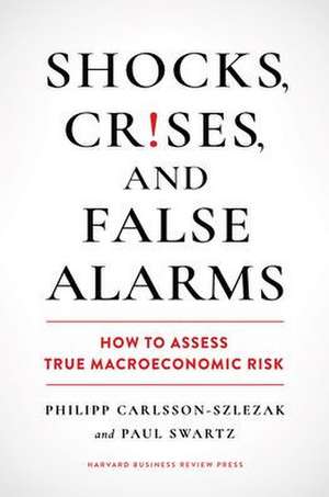 Shocks, Crises and False Alarms de Philipp Carlsson-Szlezak