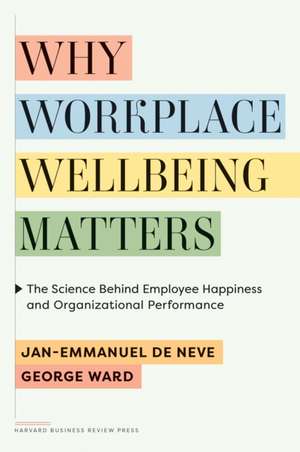 Why Workplace Wellbeing Matters de Jan-Emmanuel de Neve