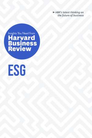 Esg: The Insights You Need from Harvard Business Review de Harvard Business Review