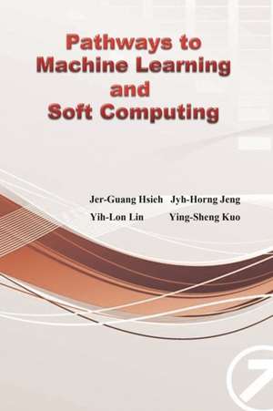 Pathways to Machine Learning and Soft Computing de Jyh-Horng Jeng