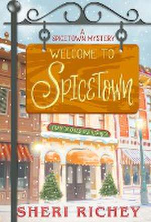 Welcome to Spicetown de Sheri Richey