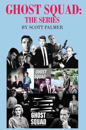 Ghost Squad The Series de Scott V. Palmer