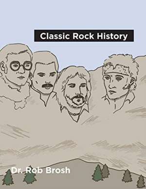 Classic Rock History de Rob Brosh