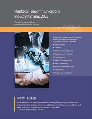 Plunkett's Telecommunications Industry Almanac 2023: Telecommunications Industry Market Research, Statistics, Trends and Leading Companies de Jack W. Plunkett