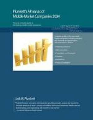 Plunkett's Almanac of Middle Market Companies 2024: Middle Market Industry Market Research, Statistics, Trends and Leading Companies de Jack W. Plunkett