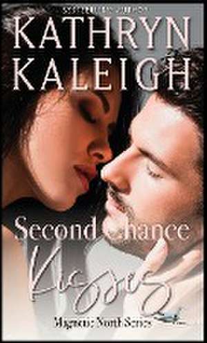 Second Chance Kisses de Kathryn Kaleigh