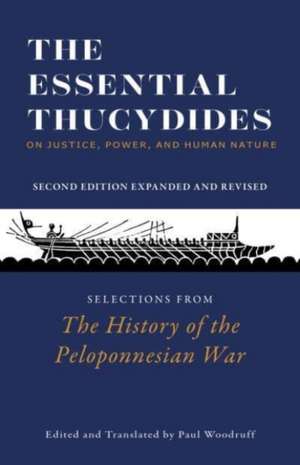 The Essential Thucydides: On Justice, Power, and Human Nature: Selections from The History of the Peloponnesian War de Thucydides