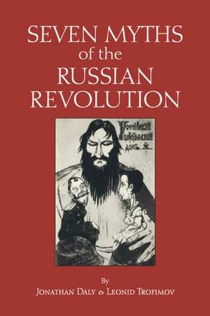 Seven Myths of the Russian Revolution de Jonathan Daly