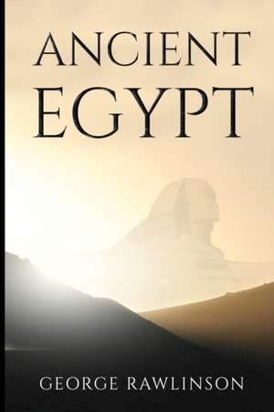 Ancient Egypt de George Rawlinson