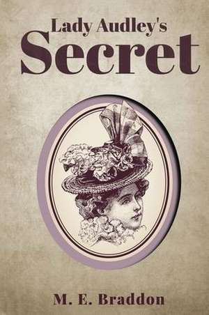 Lady Audley's Secret de M. E. Braddon