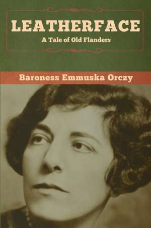 Leatherface de Baroness Emmuska Orczy