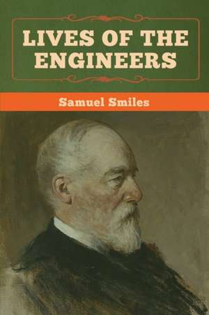 Lives of the Engineers de Samuel Smiles