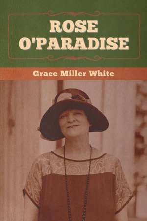 Rose O'Paradise de Grace Miller White