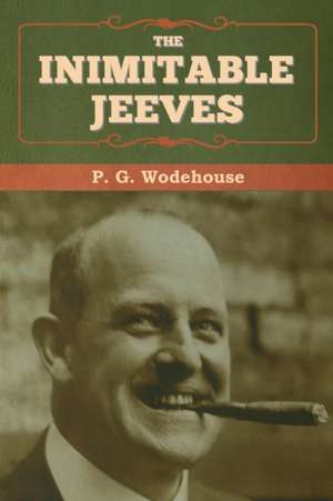 The Inimitable Jeeves de P. G. Wodehouse