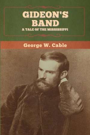 Gideon's Band de George W. Cable