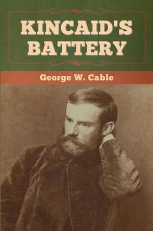 Kincaid's Battery de George W. Cable