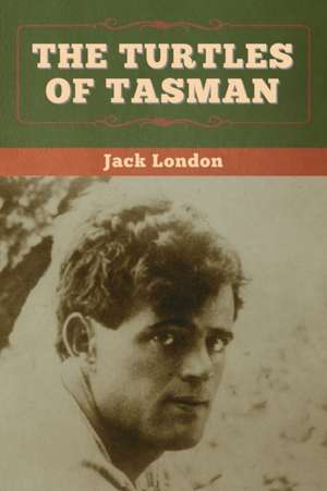 The Turtles of Tasman de Jack London