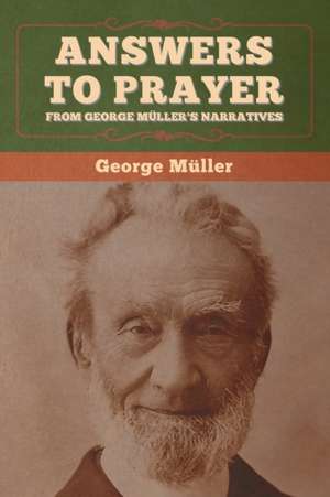 Answers to Prayer, from George Müller's Narratives de George Müller