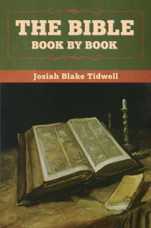 The Bible Book by Book de Josiah Blake Tidwell