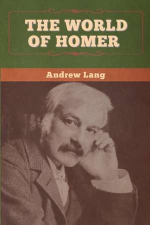 The World of Homer de Andrew Lang