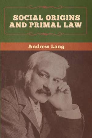 Social Origins and Primal Law de Andrew Lang