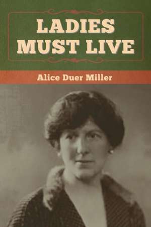 Ladies Must Live de Alice Duer Miller