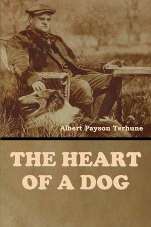 The Heart of a Dog de Albert Payson Terhune