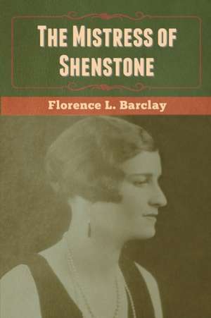 The Mistress of Shenstone de Florence L. Barclay