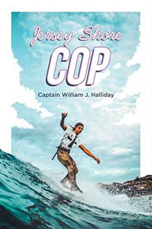 Jersey Shore Cop de Captain William J. Halliday