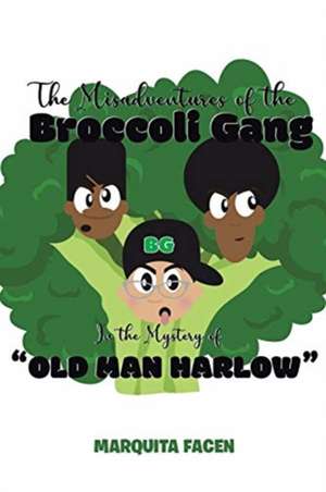 The Misadventures of the Broccoli Gang de Marquita Facen