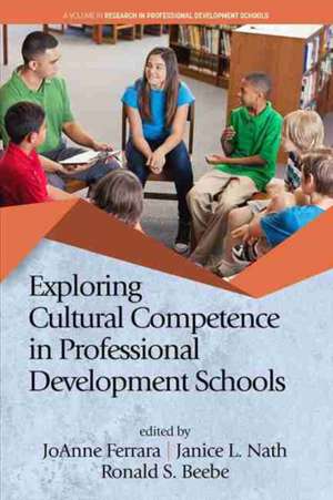 Exploring Cultural Competence in Professional Development Schools (hc) de Joanne Ferrara