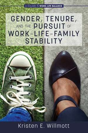 Gender, Tenure, and the Pursuit of Work-Life-Family Stability de Kristen E. Willmott