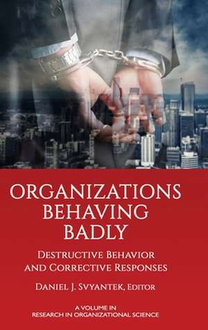 Organizations Behaving Badly de Daniel J. Svyantek