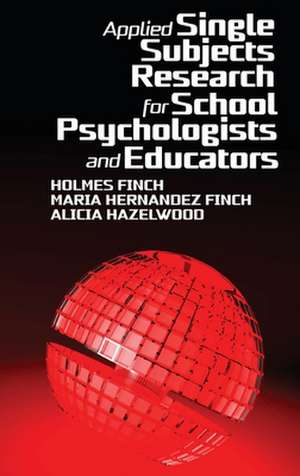 Applied Single Subjects Research for School Psychologists and Educators de Holmes Finch