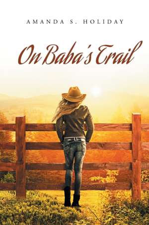 On Baba's Trail de Amanda S. Holiday