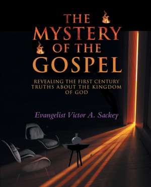 The Mystery Of The Gospel de Evangelist Victor A. Sackey