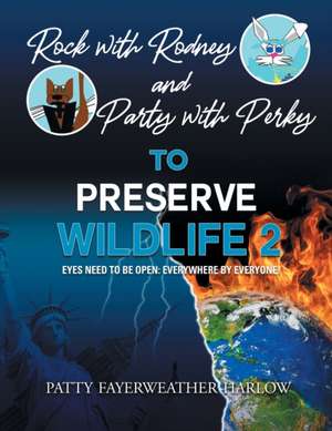 Rock With Rodney and Party With Perky To Preserve Wildlife 2 de Patty Fayerweather Harlow