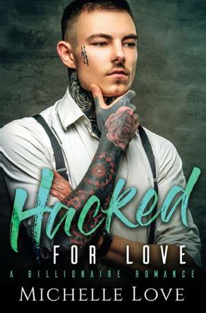 Hacked for Love de Michelle Love