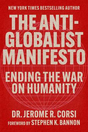 The Anti-Globalist Manifesto: Ending the War on Humanity de Jerome R. Corsi