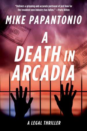 A Death in Arcadia: A Legal Thriller de Mike Papantonio