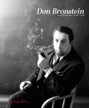 Don Bronstein: Photographs 1958-1968 de Don Bronstein