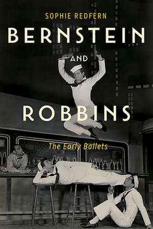 Bernstein and Robbins – The Early Ballets de Sophie Redfern